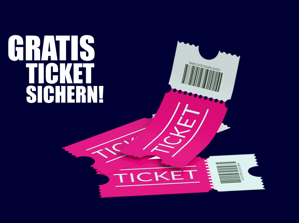 Gratis Ticket sichern!